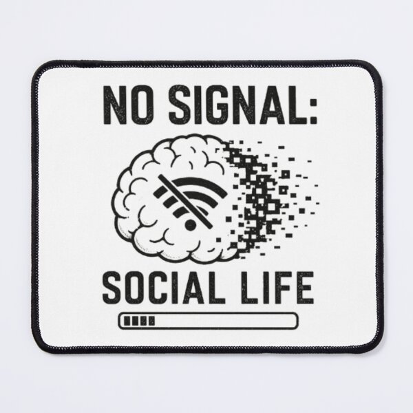 Item preview, No Signal Social Life designed and sold by MS-DesignArt.