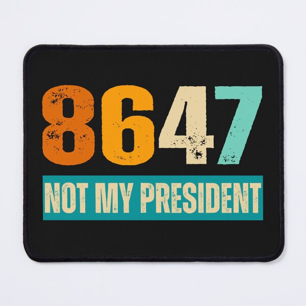 Item preview, Not My President 8647 designed and sold by erozzz.