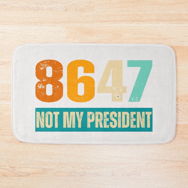 Item preview, Not My President 8647 designed and sold by erozzz.