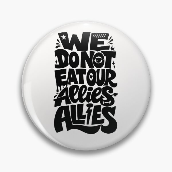 Item preview, We Don’t Eat Our Allies Unity Quote with Protective Eye Symbol designed and sold by Places On Earth.