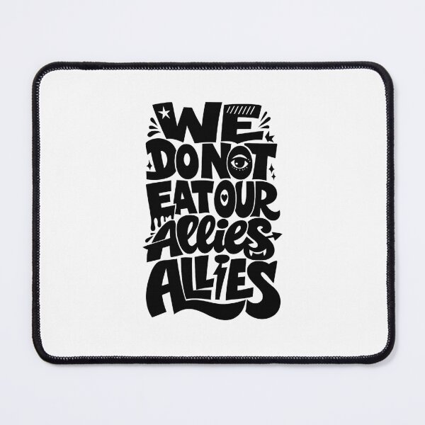 Item preview, We Don’t Eat Our Allies Unity Quote with Protective Eye Symbol designed and sold by Places On Earth.