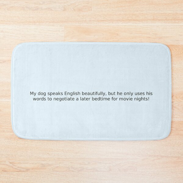 Item preview, My dog speaks English beautifully, but he only uses his words to negotiate a later bedtime for movie nights! designed and sold by English Learning.