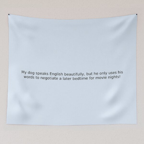 Item preview, My dog speaks English beautifully, but he only uses his words to negotiate a later bedtime for movie nights! designed and sold by English Learning.