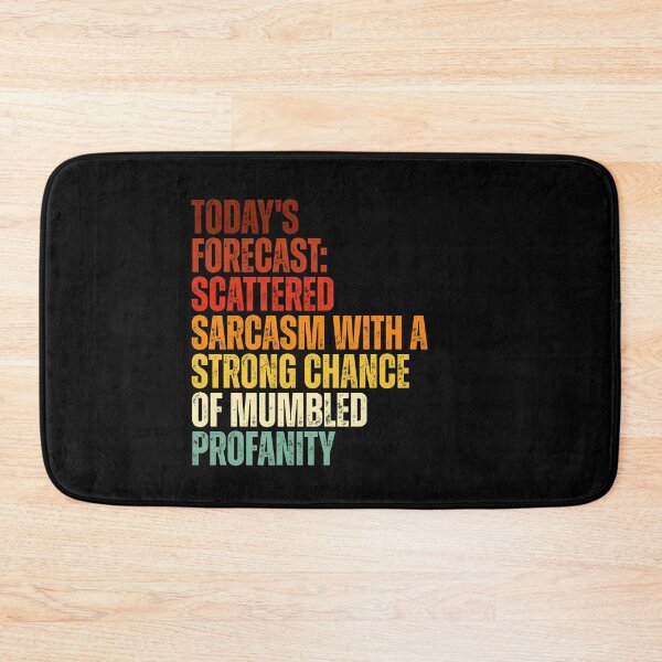 Item preview, TODAY'S FORECAST SCATTERED SARCASM WITH A STRONG CHANCE OF MUMBLED PROFANITY designed and sold by Dondonmart.