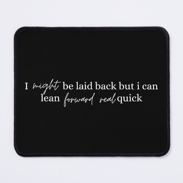Item preview, Might Be Laid Back But I Can Lean Forward Real Quick Sarcasm designed and sold by Dondonmart.