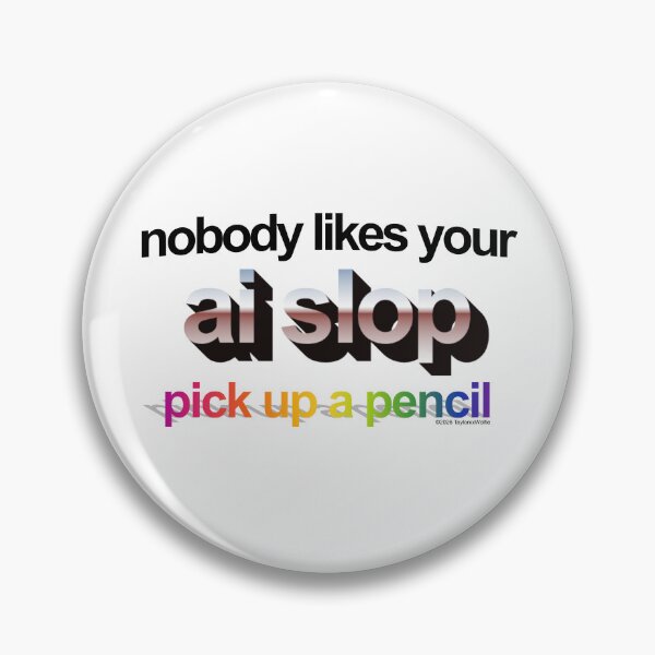 Item preview, Nobody Likes Your AI Slop designed and sold by TaylorTheWolf.