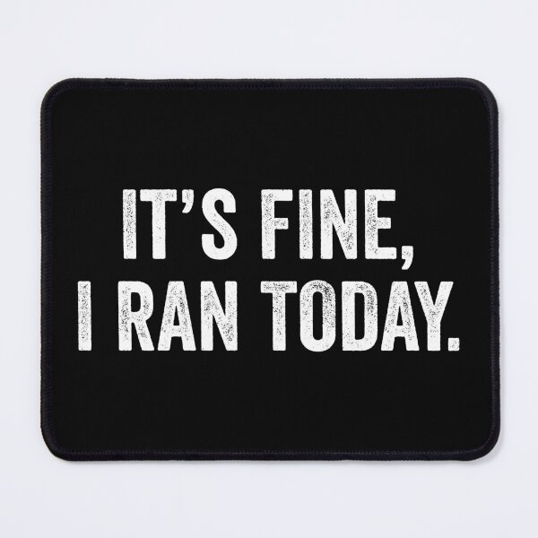 Item preview, Its Fine, I Ran Today - Funny Jogging Running Joke designed and sold by agniaxelvano.