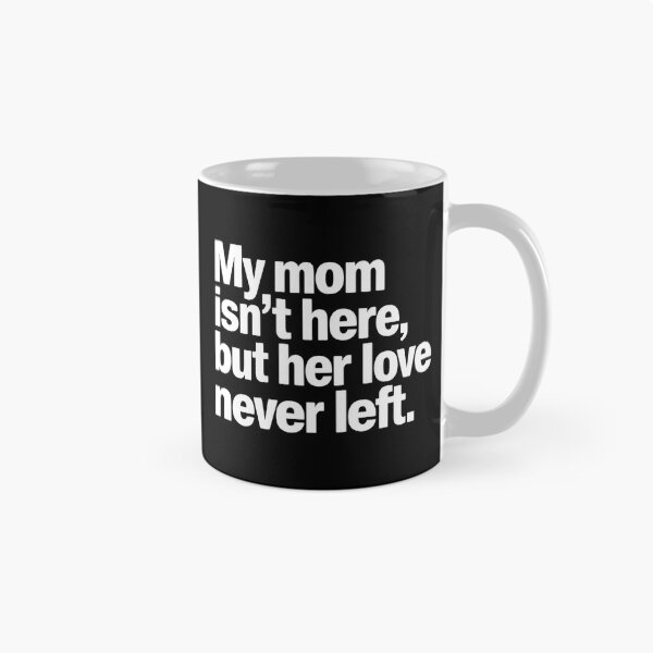 Item preview, My Mom Isn’t Here Memorial Quote Sympathy Mother Remembrance designed and sold by Zizo-DR44.