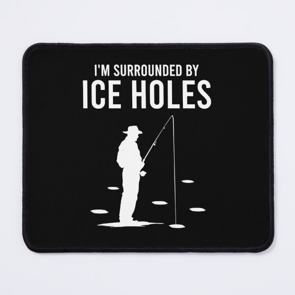 Item preview, I'm Surrounded By Ice Holes - Ice Fishing Lover Father Gift designed and sold by agniaxelvano.