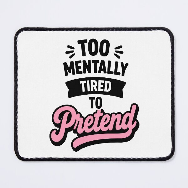 Item preview, Too Mentally Tired To Pretend Burnout Humor Quote designed and sold by Magmashup.