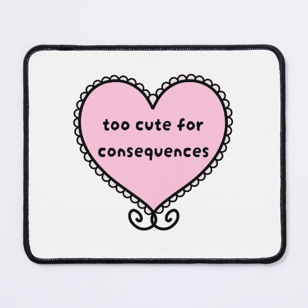 Item preview, Too Cute for Consequences designed and sold by lilcomet.
