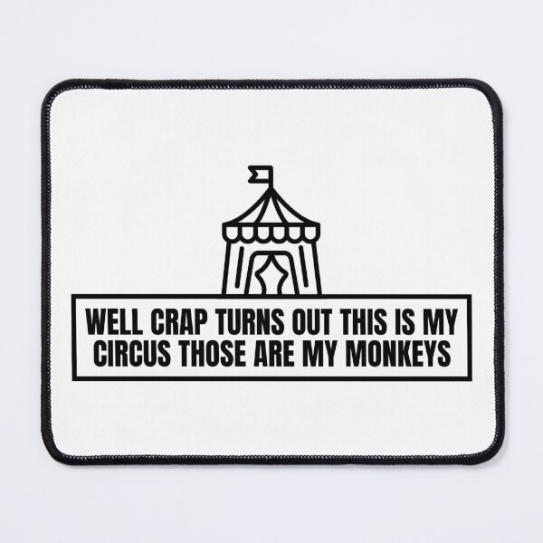 Item preview, Well Crap Turns Out This Is My Circus Those Are My Monkeys designed and sold by Dondonmart.