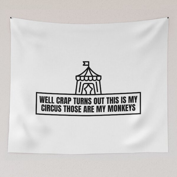 Item preview, Well Crap Turns Out This Is My Circus Those Are My Monkeys designed and sold by Dondonmart.