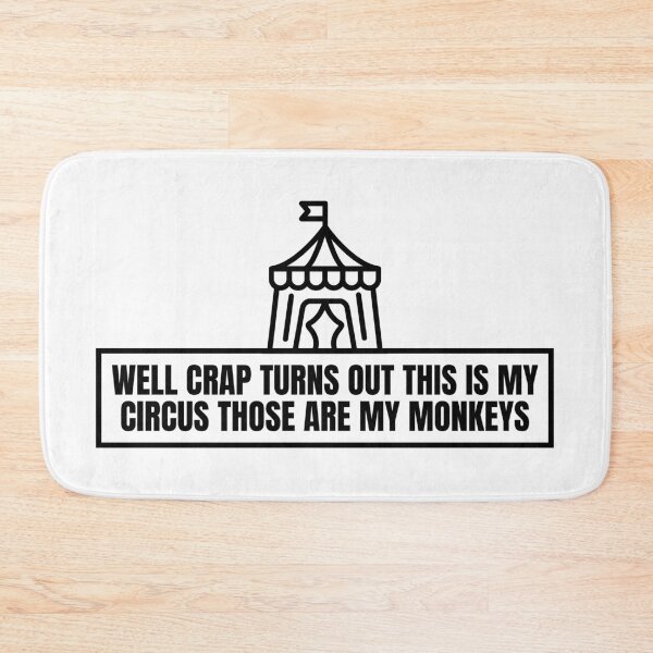 Item preview, Well Crap Turns Out This Is My Circus Those Are My Monkeys designed and sold by Dondonmart.