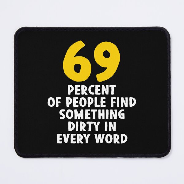 Item preview, 69 Percent of People Find Something Dirty In Every Word - Funny Adult Humor designed and sold by anerahilsya.