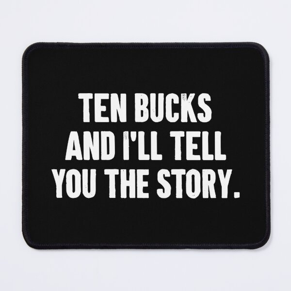 Item preview, Ten Bucks and I'll Tell You The Story - Funny Injury Get Well Soon Gift designed and sold by anerahilsya.