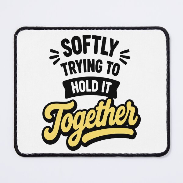 Item preview, Softly Trying To Hold It Together Emotional Humor designed and sold by Gift Phrase Studio.