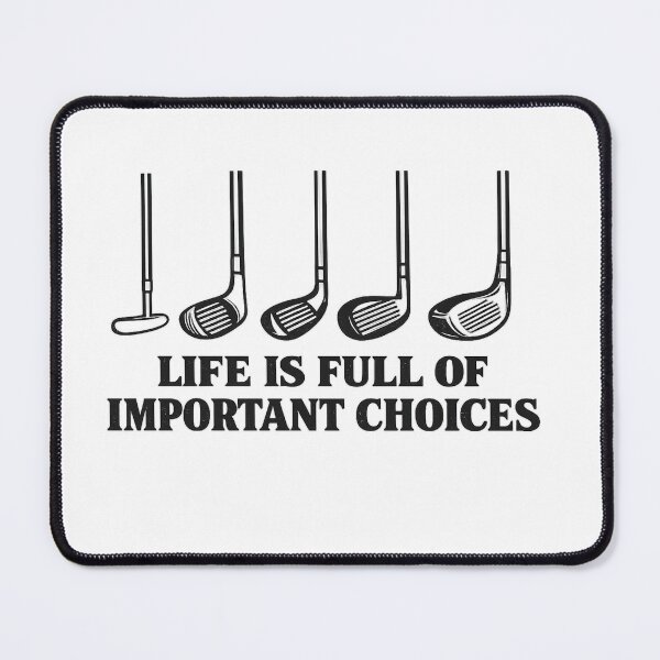 Item preview, Life is Full of Important Choices designed and sold by GarPrints.