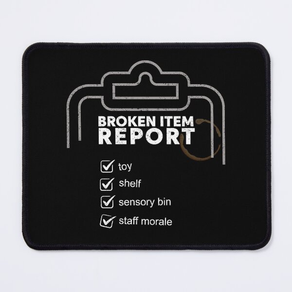Item preview, Broken Item Report Funny Daycare Teacher Design White Version designed and sold by The Sticky Clipboard.
