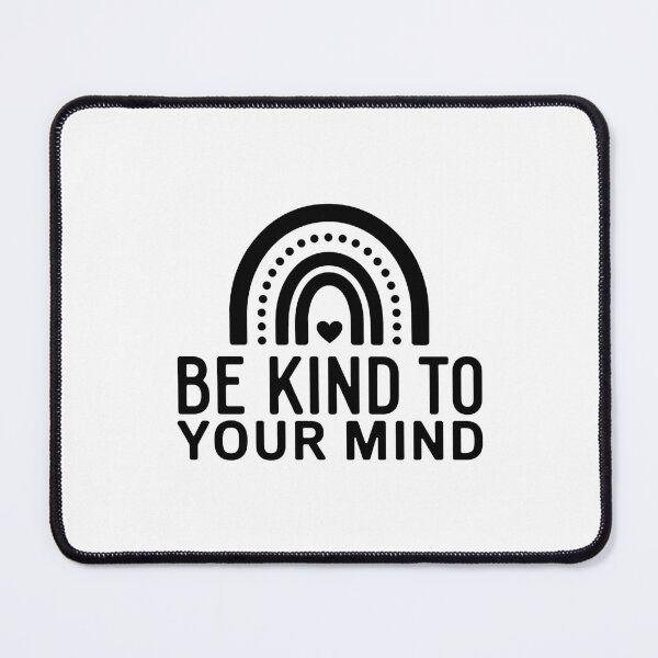 Item preview, Be Kind To Your Mind designed and sold by TrinaEspinoza.