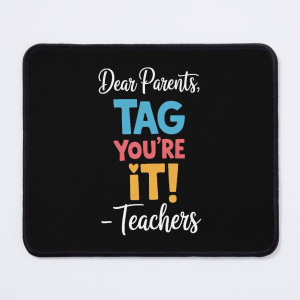 Item preview, Dear Parents Tag You're It Love Teachers Last Day of School designed and sold by TrinaEspinoza.