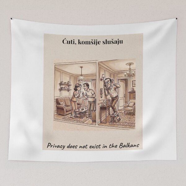 Item preview, Privacy Does Not Exist in the Balkans – Funny Balkan Wall Art designed and sold by Mastalina99.