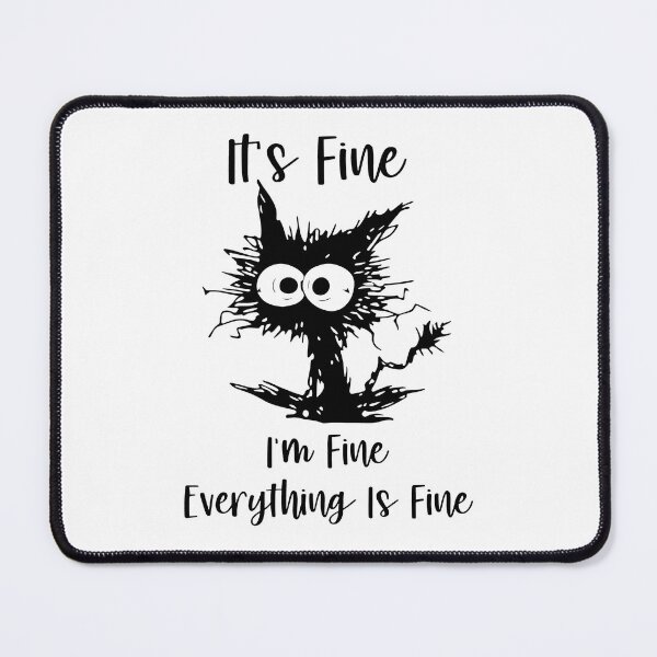 Item preview, It's Fine I'm Fine Everything Is Fine Cat Tee designed and sold by SoyLamderma.
