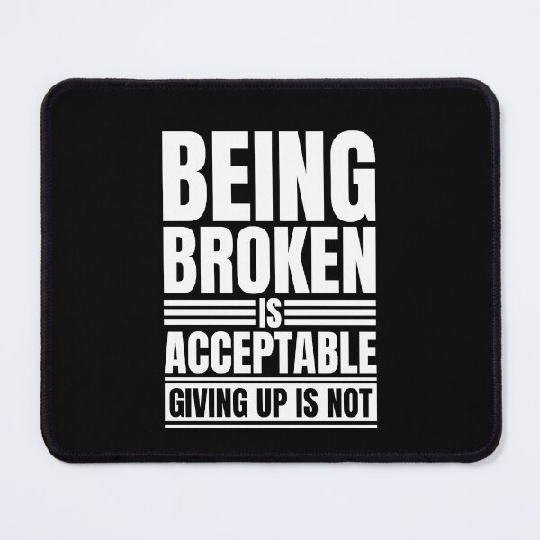 Item preview, Being Broken Is Acceptable Never Give Up Motivational Quote designed and sold by Dondonmart.