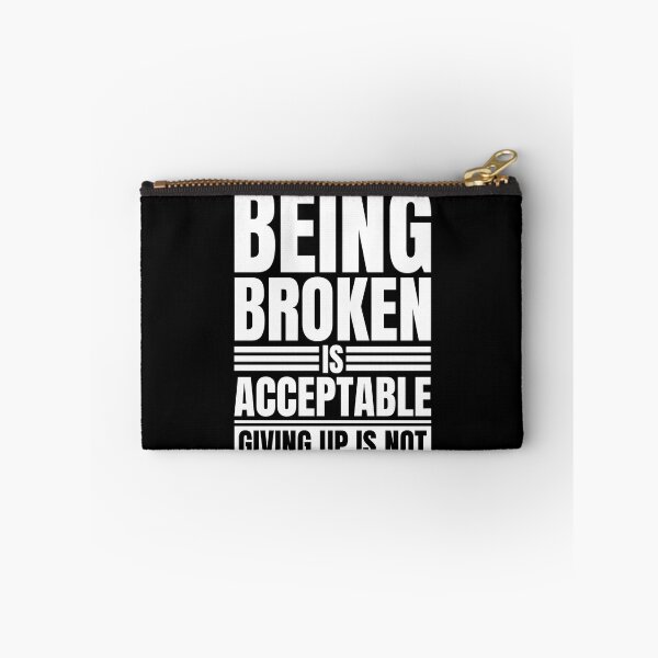 Item preview, Being Broken Is Acceptable Never Give Up Motivational Quote designed and sold by Dondonmart.