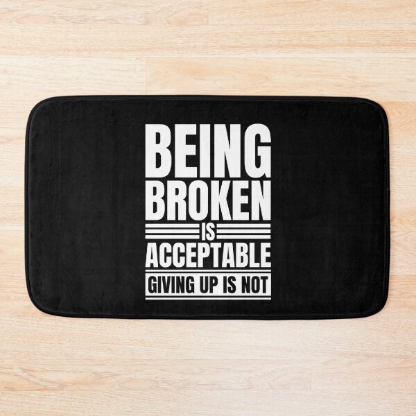 Item preview, Being Broken Is Acceptable Never Give Up Motivational Quote designed and sold by Dondonmart.