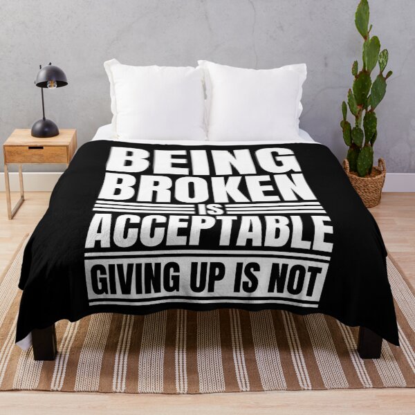 Item preview, Being Broken Is Acceptable Never Give Up Motivational Quote designed and sold by Dondonmart.