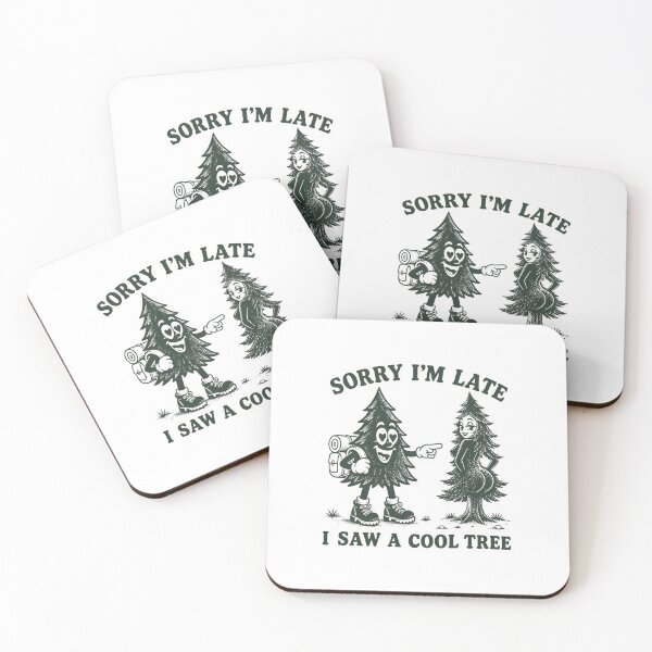 Item preview, Sorry I'm Late I Saw A Cool Tree designed and sold by HBDStudio.