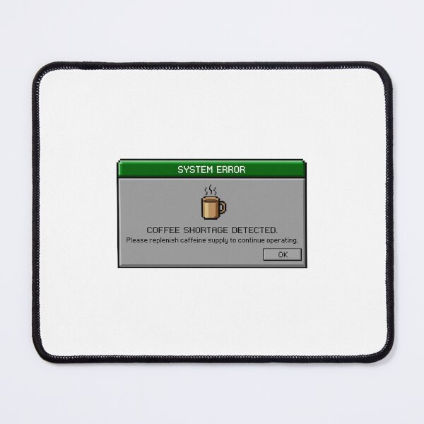 Item preview, Coffee Shortage System Error Pixel Art designed and sold by Picks-J.