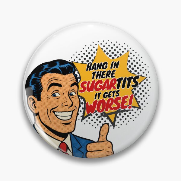 Item preview, Hang In There Sugartits It Gets Worse Funny Retro Pop Art Shirt | Dark Humor Vintage Comic Meme Design designed and sold by Rebel Fusion.