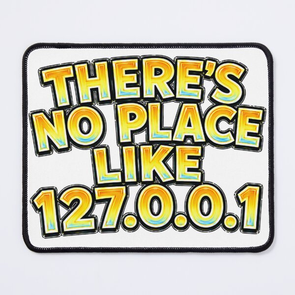 Item preview, THERE'S NO PLACE LIKE 127.0.0.1 Funny Meme Typography designed and sold by Mac Sketches.