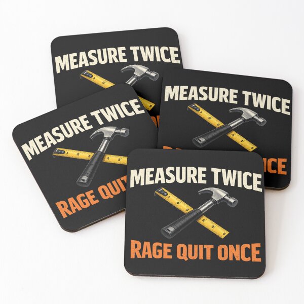 Item preview, Measure Twice Rage Quit Once Builder Humor Carpenter Construction Meme designed and sold by Ladys-Gents.