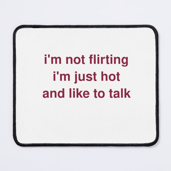 Item preview, I'm Not Flirting, I'm Just Hot And Like To Talk designed and sold by Odar.