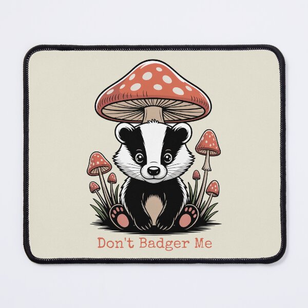 Item preview, Dont Badger Me Funny Cute Mushroom Badger Pun Art designed and sold by AlexandraSand.