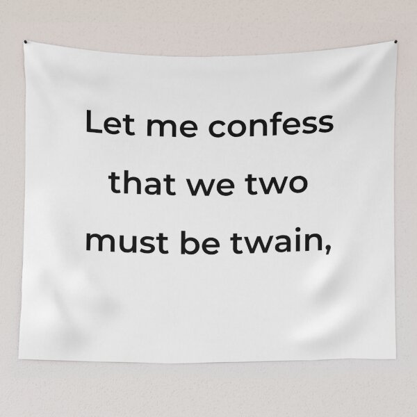 Item preview, "Let me confess that we two must be twain," - print black designed and sold by ariksworld.