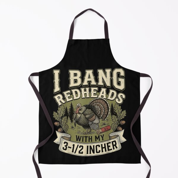 Item preview, I Bang Redheads With My Three And A Half Incher Turkey designed and sold by FloroFablem.