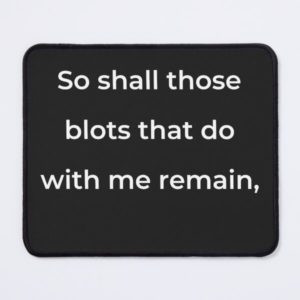 Item preview, "So shall those blots that do with me remain," - print white designed and sold by ariksworld.
