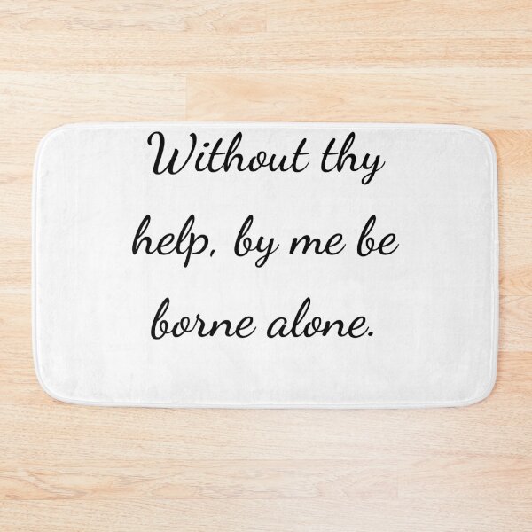 Item preview, "Without thy help by me be borne alone." - handwriting black designed and sold by ariksworld.