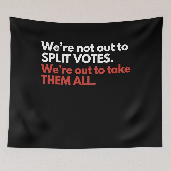 Item preview, We're Not Out To Split Votes We're Out To Take Them All designed and sold by LOUP-SOLI.