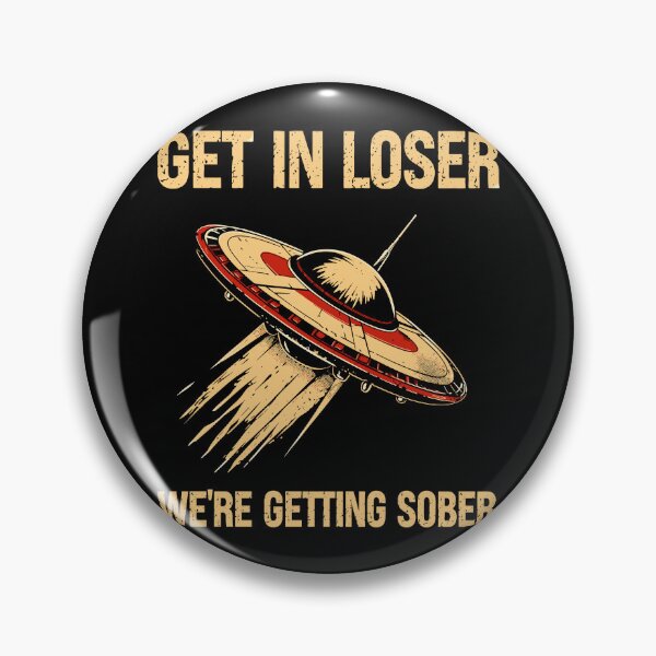 Item preview, UFO Get In Loser We’re Getting Sober designed and sold by LOUP-SOLI.