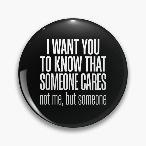 Item preview, I Want You To Know That Someone Cares Not Me But Someone designed and sold by Johnny-Store.