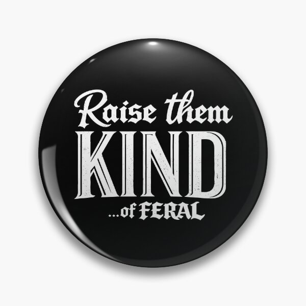 Item preview, Raise Them Kind Of Feral designed and sold by Johnny-Store.