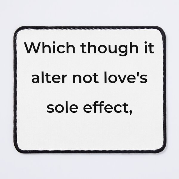 Item preview, "Which though it alter not love's sole effect," - print black designed and sold by ariksworld.