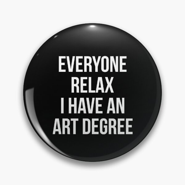 Item preview, Funny Everyone Relax I Have an Art Degree designed and sold by Randomera.