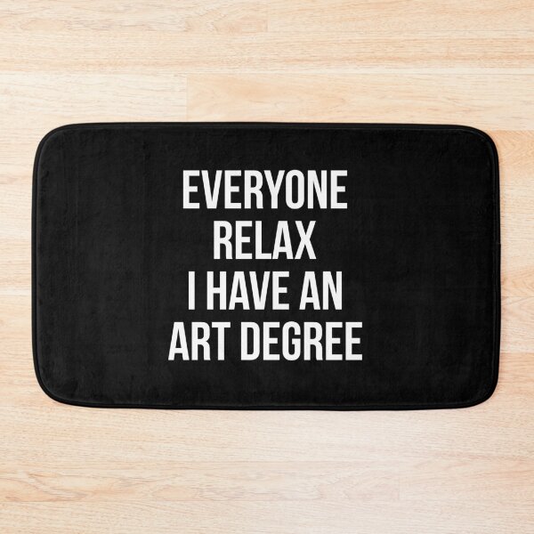 Item preview, Funny Everyone Relax I Have an Art Degree designed and sold by Randomera.