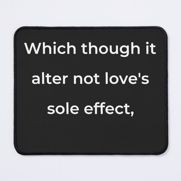 Item preview, "Which though it alter not love's sole effect," - print white designed and sold by ariksworld.